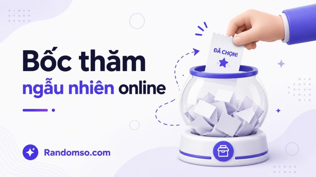 Bốc thăm online: chọn ngẫu nhiên từ danh sách của bạn